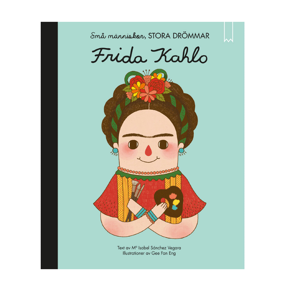 Små människor, stora drömmar : Frida Kahlo