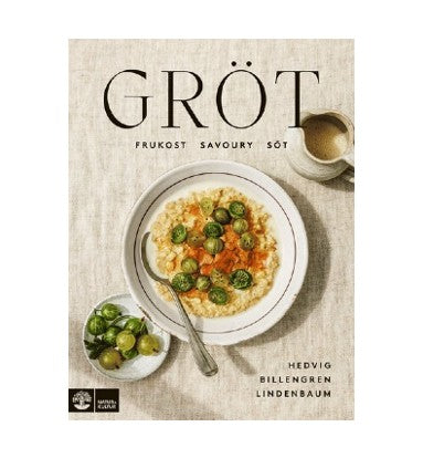 Gröt : frukost, savoury & söt